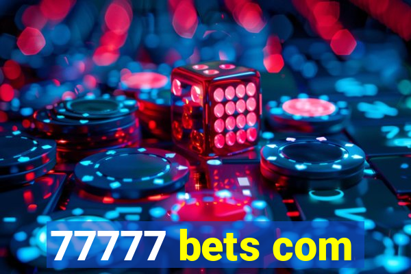 77777 bets com